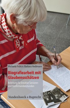 Biografiearbeit mit Glaubensschätzen (eBook, PDF) - Frölich, Michaela; Hedtmann, Barbara