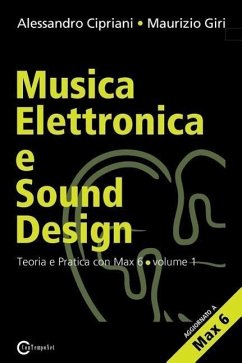 Musica Elettronica E Sound Design - Teoria E Pratica Con Max E Msp - Volume 1 (Seconda Edizione) - Cipriani, Alessandro; Giri, Maurizio