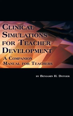 Clinical Simulations for Teacher Development - Dotger, Benjamin H.