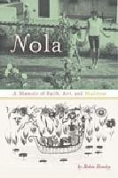 Nola: A Memoir of Faith, Art, and Madness - Hemley, Robin