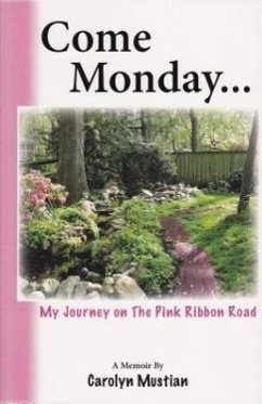 Come Monday...: My Journey on the Pink Ribbon Road - Mustian, Carolyn