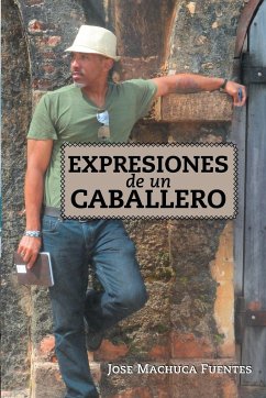 Expresiones de Un Caballero - Fuentes, Jose Machuca