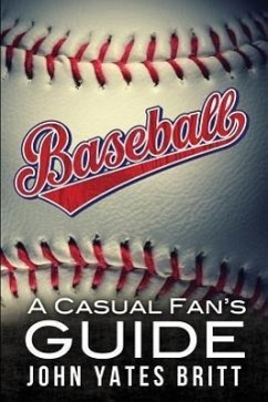 Baseball - A Casual Fan's Guide - Britt, John Yates