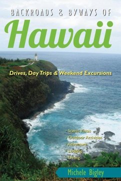 Backroads & Byways of Hawaii: Drives, Day Trips & Weekend Excursions - Bigley, Michele