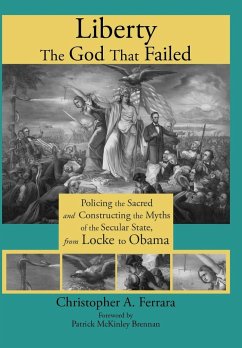Liberty, the God That Failed - Ferrara, Christopher A.