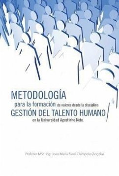 Metodologia Para La Formacion de Valores Desde La Disciplina Gestion del Talento Humano En La Universidad Agostinho Neto. - Chimpolo, Profesor Msc Ing