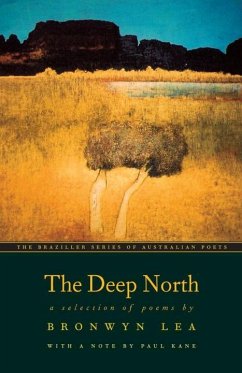 The Deep North: A Selection of Poems - Lea, Bronwyn