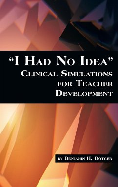 I Had No Idea Clinical Simulations for Teacher Development (Hc)