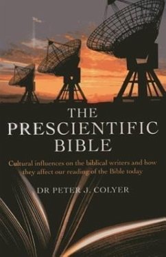 The Prescientific Bible: Cultural Influences on the Biblical Writers and How They Affect Our Reading of the Bible Today - Coyler, Peter