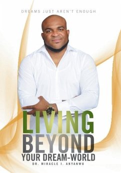 Living Beyond Your Dream-World - Anyanwu, Miracle I.