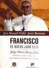 Francisco, el nuevo Juan XXIII : Jorge Mario Bergoglio, el primer pontífice americano para una nueva primavera de la Iglesia