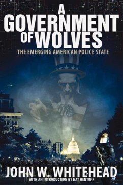 A Government of Wolves: The Emerging American Police State - Whitehead, John W.