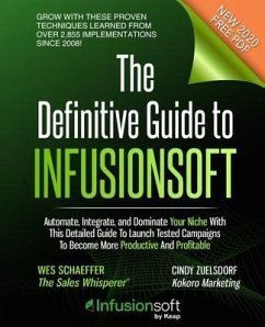 The Definitive Guide To Infusionsoft: How Mere Mortals Increase Traffic, Leads, Prospects, Sales, Testimonials, E-Commerce & Referrals With the World' - Zuelsdorf, Cindy; Schaeffer, Wes