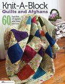 Knit-A-Block Quilts and Afghans: 60 Easy Knit 10" Squares with Fabric and Yarn