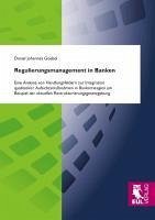 Regulierungsmanagement in Banken - Goebel, Daniel Johannes