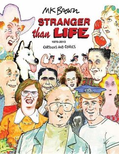 Stranger Than Life: Cartoons and Comics 1970-2013 - Brown, M. K.