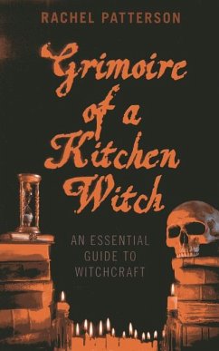 Grimoire of a Kitchen Witch - An essential guide to Witchcraft - Patterson, Rachel