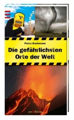 Die gefährlichsten Orte der Welt - Bachmann, Petra