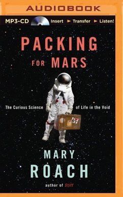 Packing for Mars: The Curious Science of Life in the Void - Roach, Mary