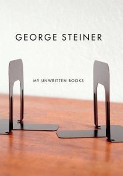 My Unwritten Books - Steiner, George