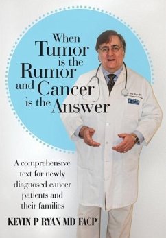 When Tumor Is the Rumor and Cancer Is the Answer - Ryan, MD FACP COL USAF (ret) Kevin P.