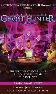 Jarrem Lee - Ghost Hunter - The Suicides at Sevens Hall, the Fear of Knowing, the Call of the Dead, and the Sacrifice: A Radio Dramatization - Tilley, Gareth