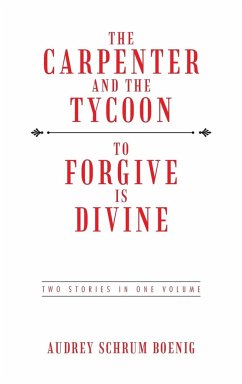 The Carpenter and the Tycoon/To Forgive Is Divine - Boenig, Audrey Schrum