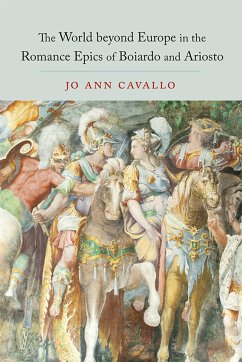 The World Beyond Europe in the Romance Epics of Boiardo and Ariosto - Cavallo, Jo Ann