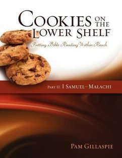 Cookies on the Lower Shelf: Putting Bible Reading Within Reach Part 2 (1 Samuel - Malachi) - Gillaspie, Pam