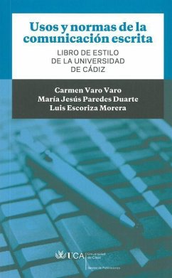 Usos y normas de la comunicación escrita : libro de estilo de la Universidad de Cádiz - Varo Varo, Carmen; Escoriza Morera, Luis; Paredes Duarte, María Jesús