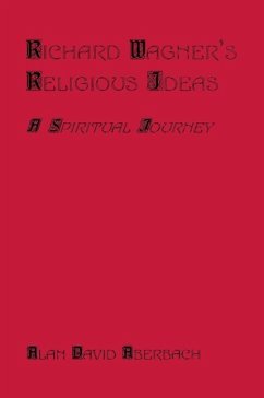 Richard Wagner's Religious Ideas - Aberbach, Alan D.