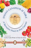 Italian Canadians at Table: A Narrative Feast in Five Courses Volume 3