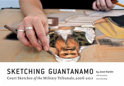 Sketching Guantanamo: Court Sketches of the Military Tribunals, 2006-2013 - Hamlin, Janet