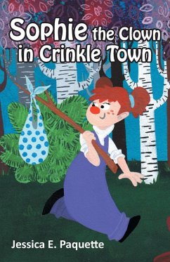 Sophie the Clown in Crinkle Town - Paquette, Jessica E.