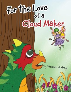 For the Love of a Cloud Maker - Gray, Stephen J.