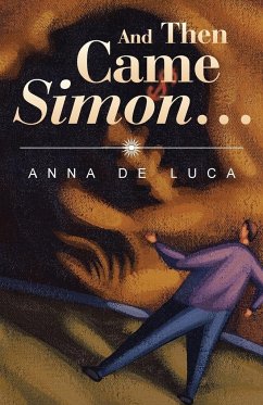 And Then Came Simon ... - De Luca, Anna