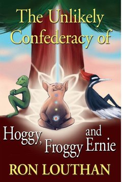 The Unlikely Confederacy of Hoggy, Froggy and Ernie - Louthan, Ron