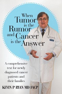 When Tumor Is the Rumor and Cancer Is the Answer - Ryan, MD FACP COL USAF (ret) Kevin P.