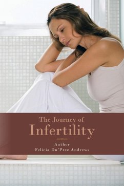 The Journey of Infertility - Andrews, Felicia Du