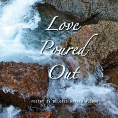 Love Poured Out - Alcorn, Dolores Hansen