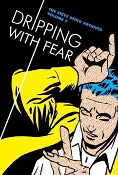 Dripping with Fear: The Steve Ditko Archives Vol. 5 - Ditko, Steve