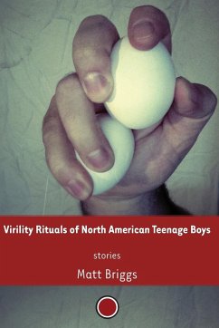 Virility Rituals of North American Teenage Boys - Briggs, Matt