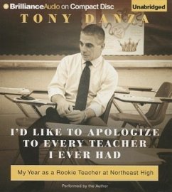 I'd Like to Apologize to Every Teacher I Ever Had: My Year as a Rookie Teacher at Northeast High - Danza, Tony