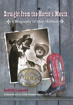 Straight from the Horse's Mouth, a Biography of Hub Hubbell - Leipold, Judith