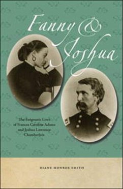 Fanny & Joshua: The Enigmatic Lives of Frances Caroline Adams and Joshua Lawrence Chamberlain - Smith, Diane Monroe