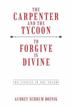 The Carpenter and the Tycoon/To Forgive Is Divine - Boenig, Audrey Schrum