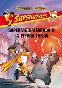 Superhéroes 9. Supermetomentodo y la piedra lunar - Stilton, Geronimo