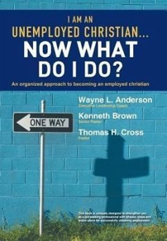 I Am an Unemployed Christian ... Now What Do I Do? - Anderson, Wayne L.