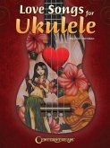 Love Songs for Ukulele: 37 Love Songs in All