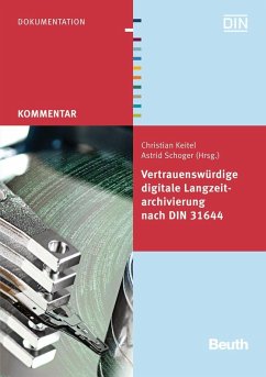 Vertrauenswürdige digitale Langzeitarchivierung nach DIN 31644 - Keitel, Christian; Schoger, Astrid